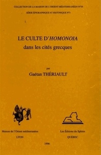 Gaëtan Thériault - Le Culte D'Homonoia Dans Les Cites Grecques.