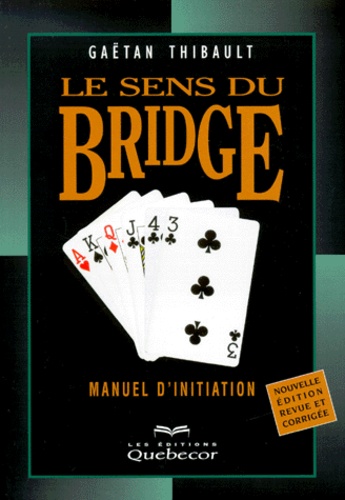 Gaëtan Thibault - Le Sens Du Bridge. Manuel D'Initiation.