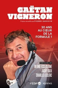 Gaëtan Vigneron - 30 ans au coeur de la Formule 1.