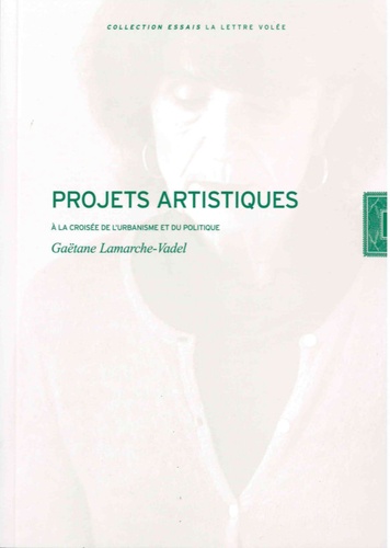 Gaëtane Lamarche-Vadel - Projets artistiques - A la croisée de l'urbanisme et du politique.