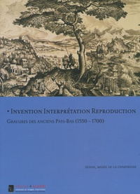 Gaëtane Maës - Invention Interprétation Reproduction - Gravures des anciens Pays-Bas (1550-1700).