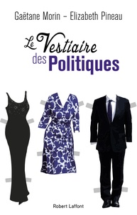 Gaëtane Morin et Elizabeth Pineau - Le vestiaire des politiques.