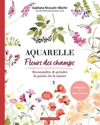 Gaëtane Nicoulin-Béchir - Aquarelle Fleurs des champs - Reconnaitre & peindre la poésie de la nature.