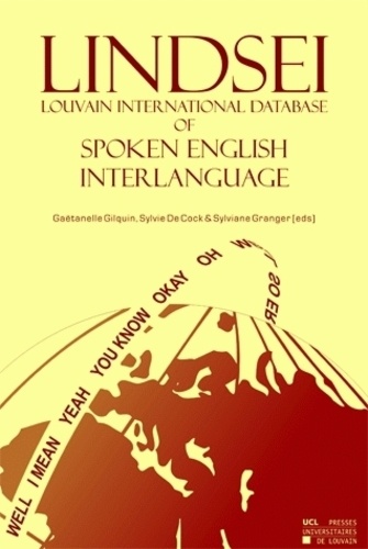 Gaëtanelle Gilquin et Cock sylvie De - Louvain International Database of Spoken English Interlanguage (LINDSEI) - 11-25 users.