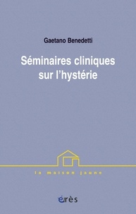 Gaetano Benedetti - Séminaires cliniques sur l'hystérie.