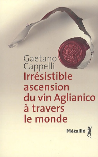 Gaetano Cappelli - Irrésistible ascension du vin Aglianico à travers le monde.