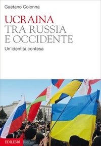 Gaetano Colonna - Ucraina tra Russia e Occidente.