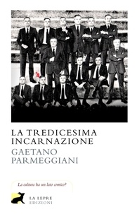 Gaetano Parmeggiani - La tredicesima incarnazione.