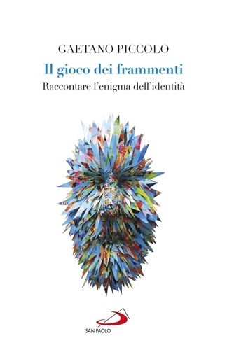 Gaetano Piccolo - Il gioco dei frammenti - Raccontare l'enigma dell'identità.