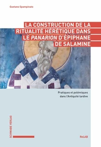 La construction de la ritualité hérétique dans le Panarion d'Epiphane de Salamine