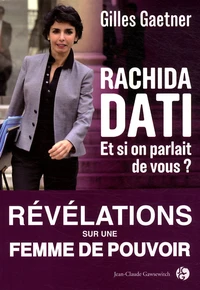 Rachida Dati. Et si on parlait de vous ?