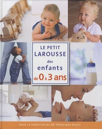 Le petit Larousse des enfants de 0 à 3 ans