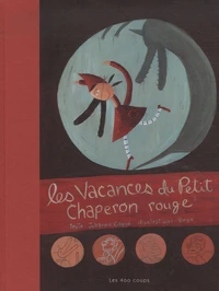 Les vacances du petit chaperon rouge