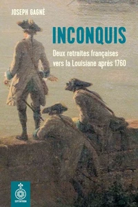 Inconquis. deux retraites francaises vers la louisiane apres 1760