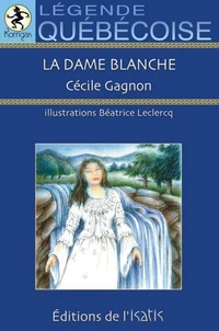 La dame blanche. legende quebecoise