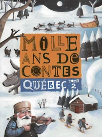 Mille Ans De Contes Quebec. Tome 2