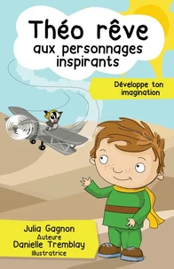Theo reve aux personnages inspirants : developpe ton imagination