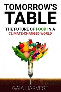  Gaia Harvest - Tomorrows Table - The Future of Food in a Climate-Channged World.