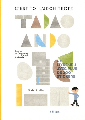 Tadao Ando. C'est toi l'architecte. Un livre-jeu avec plus de 200 stickers