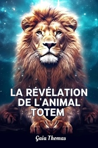  Gaia Thomas - La Révélation de l'Animal Totem.