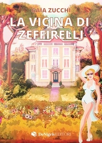 Gaia Zucchi - La Vicina Di Zeffirelli.