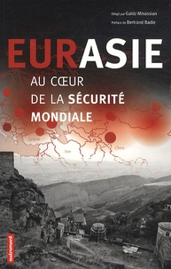 Gaïdz Minassian - Eurasie, au coeur de la sécurité mondiale.