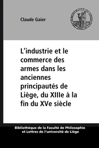 L'industrie et le commerce des armes dans les anciennes principautés belges du XIIIe à la fin du XVe siècle