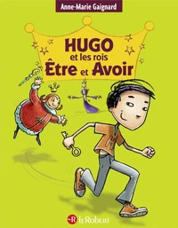 Hugo et les rois être et avoir
