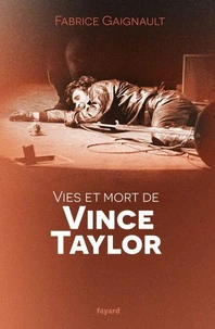 Vies et mort de Vince Taylor