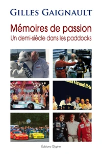 Mémoires de passion : un demi-siècle dans les paddocks