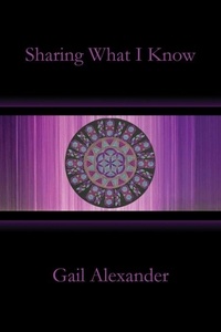  Gail Alexander - Sharing What I Know.
