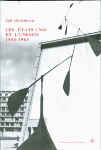 Les Etats-unis et l'Unesco, 1944-1963