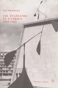 Les Etats-unis et l'Unesco, 1944-1963