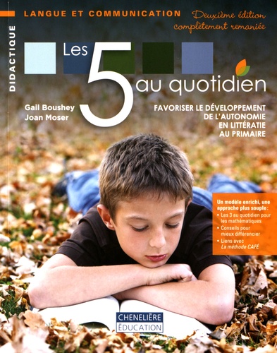 Gail Boushey et Joan Moser - Les 5 au quotidien - Favoriser le développement de l'autonomie en littératie au primaire.