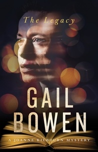 Gail Bowen - The Legacy - A Joanne Kilbourn Mystery.
