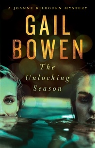 Gail Bowen - The Unlocking Season - A Joanne Kilbourn Mystery.