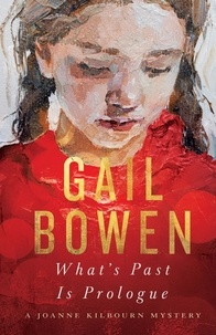Gail Bowen - What’s Past Is Prologue - A Joanne Kilbourn Mystery.