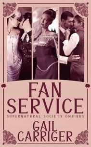  Gail Carriger - Fan Service: Supernatural Society Omnibus - Supernatural Society.
