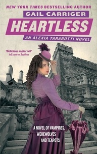 Gail Carriger - Heartless - Book 4 of The Parasol Protectorate.