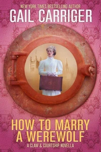 How To Marry A Werewolf: A Claw &amp; Courtship Novella