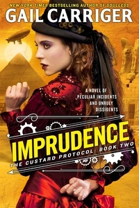 Gail Carriger - Imprudence - Book Two of The Custard Protocol.