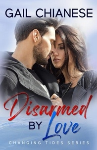  Gail Chianese - Disarmed by Love - Changing Tides Contemporary Military Romance.