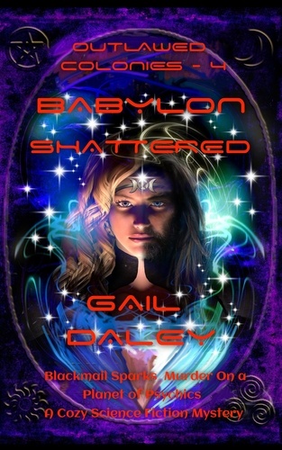 Gail Daley - Babylon Shattered - The Outlawed Colonies, #4.