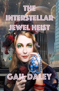  Gail Daley - The Interstellar Jewel Heist - Space Colony Journals, #4.
