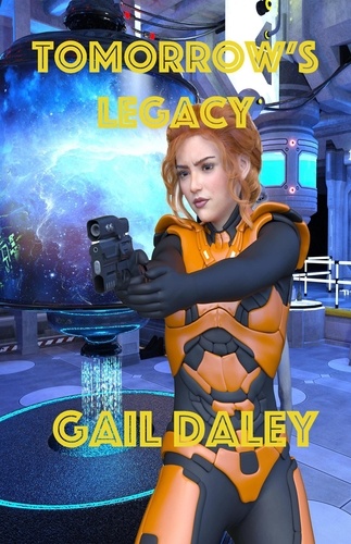  Gail Daley - Tomorrow's Legacy - Space Colony Journals, #3.