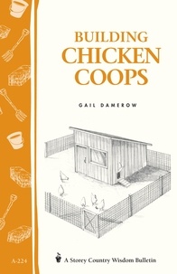 Gail Damerow - Building Chicken Coops - Storey Country Wisdom Bulletin A-224.
