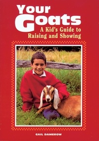 Gail Damerow - Your Goats - A Kid's Guide to Raising and Showing.