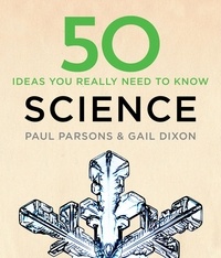 Gail Dixon et Paul Parsons - 50 Science Ideas You Really Need to Know.