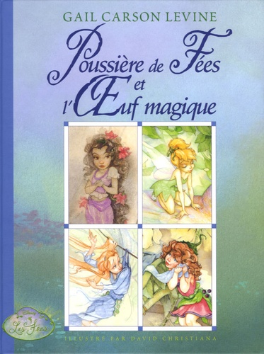 Gail Garson Levine - Poussière de Fées et l'Oeuf magique.