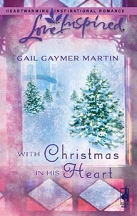 Gail Gaymer Martin - With Christmas In His Heart.